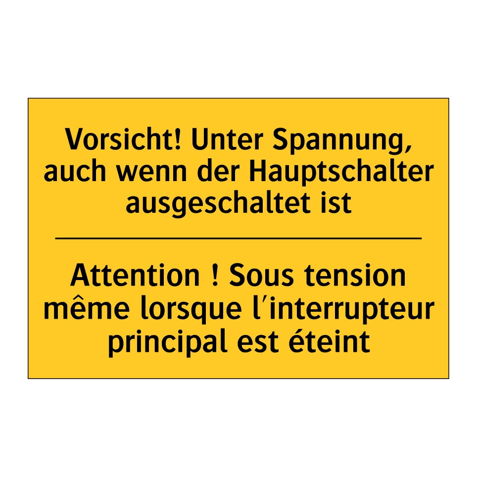 Vorsicht! Unter Spannung, auch /.../ - Attention ! Sous tension même /.../