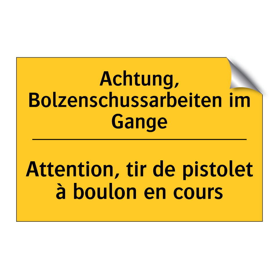 Achtung, Bolzenschussarbeiten /.../ - Attention, tir de pistolet à boulon /.../