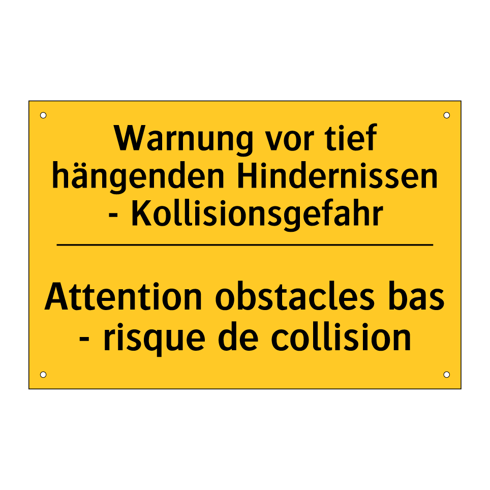 Warnung vor tief hängenden Hindernissen /.../ - Attention obstacles bas - risque /.../