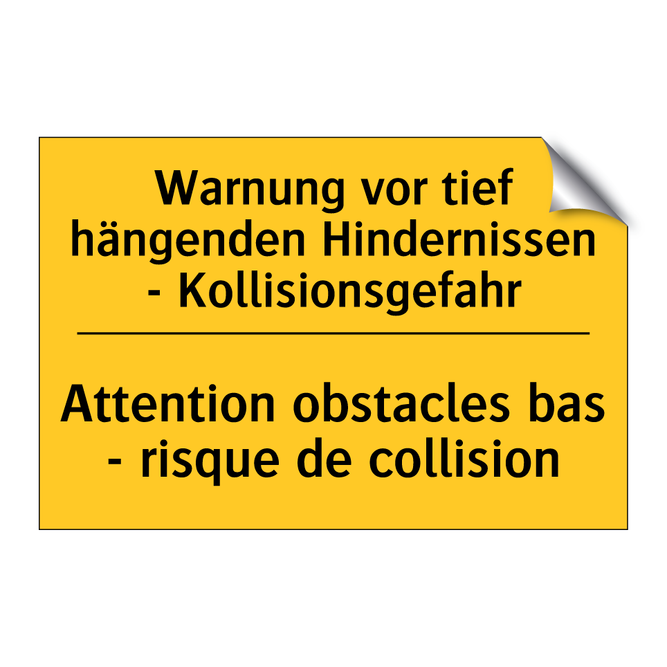 Warnung vor tief hängenden Hindernissen /.../ - Attention obstacles bas - risque /.../