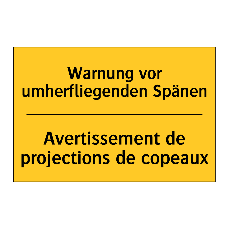 Warnung vor umherfliegenden Spänen /.../ - Avertissement de projections de /.../