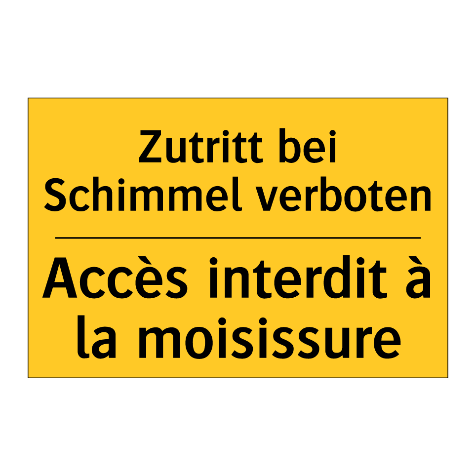 Zutritt bei Schimmel verboten - Accès interdit à la moisissure