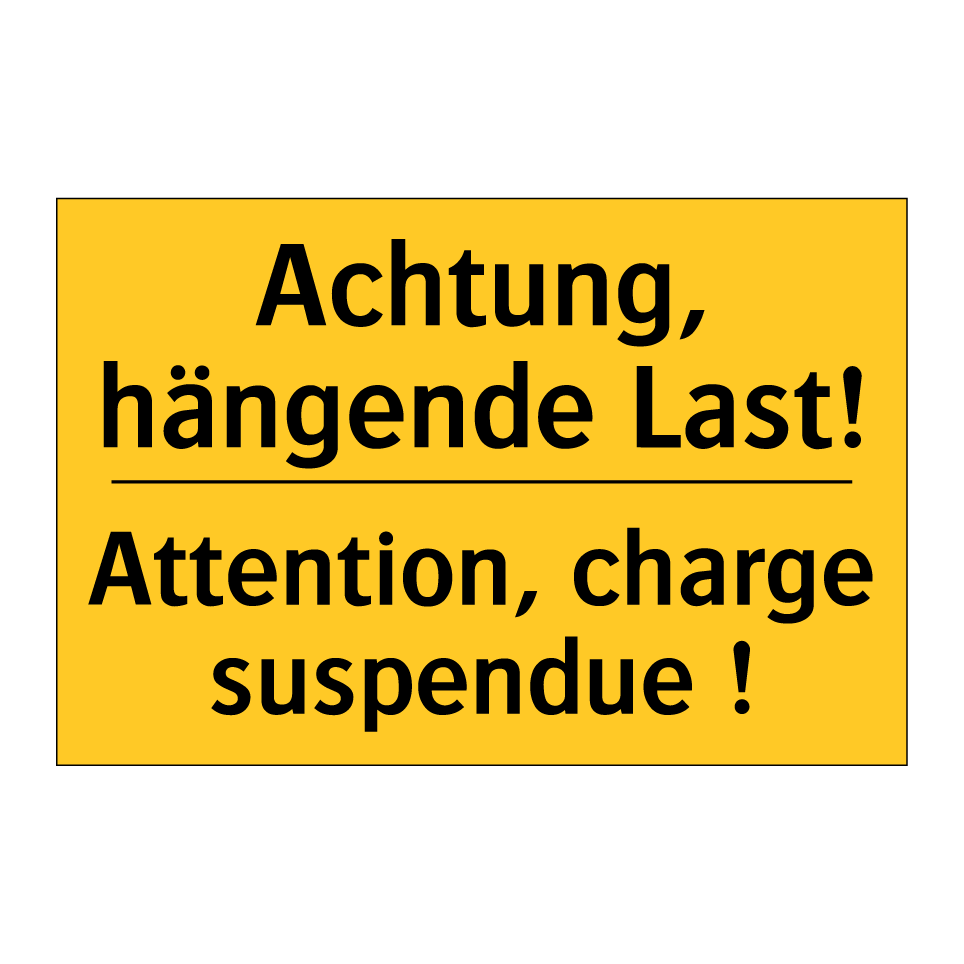 Achtung, hängende Last! - Attention, charge suspendue !