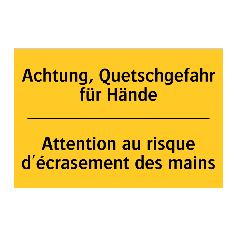 Achtung, Quetschgefahr für Hände /.../ - Attention au risque d'écrasement /.../