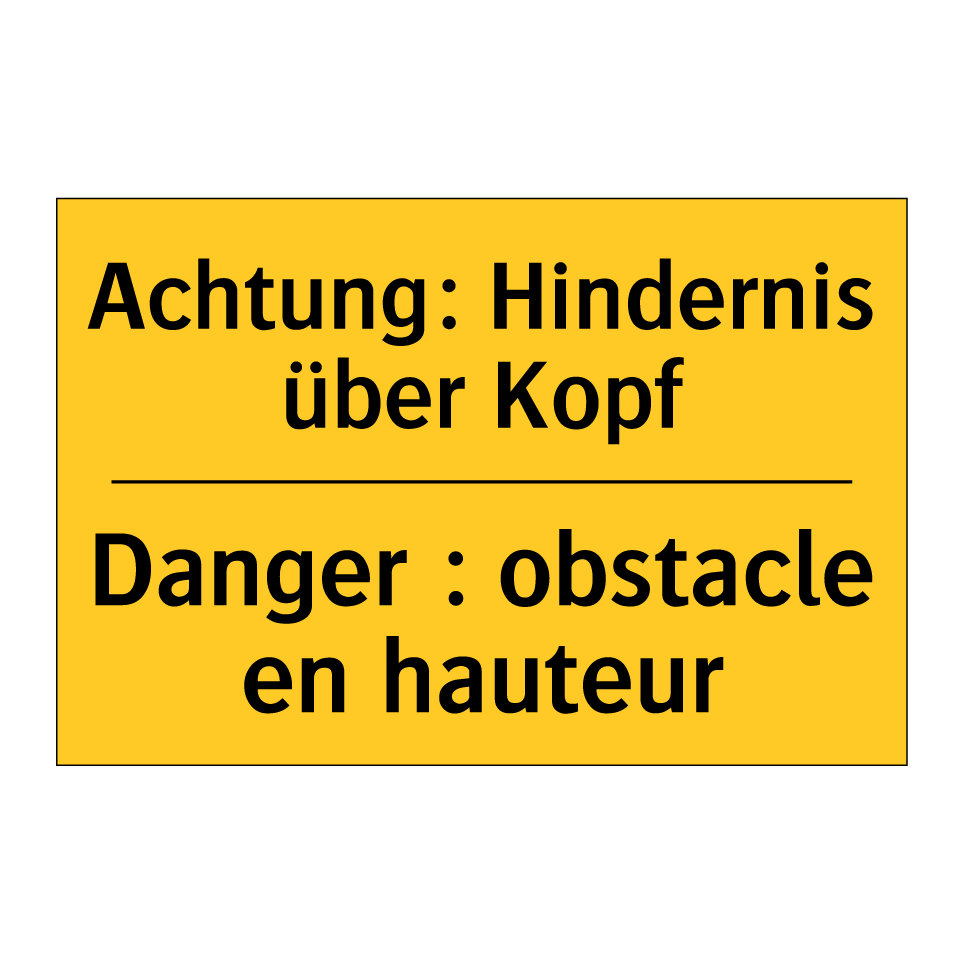Achtung: Hindernis über Kopf - Danger : obstacle en hauteur