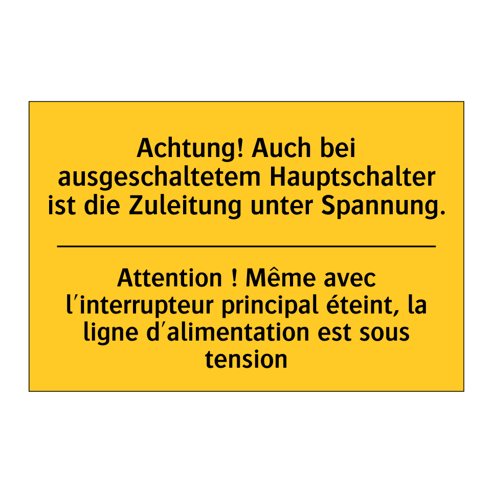 Achtung! Auch bei ausgeschaltetem /.../ - Attention ! Même avec l'interrupteur /.../
