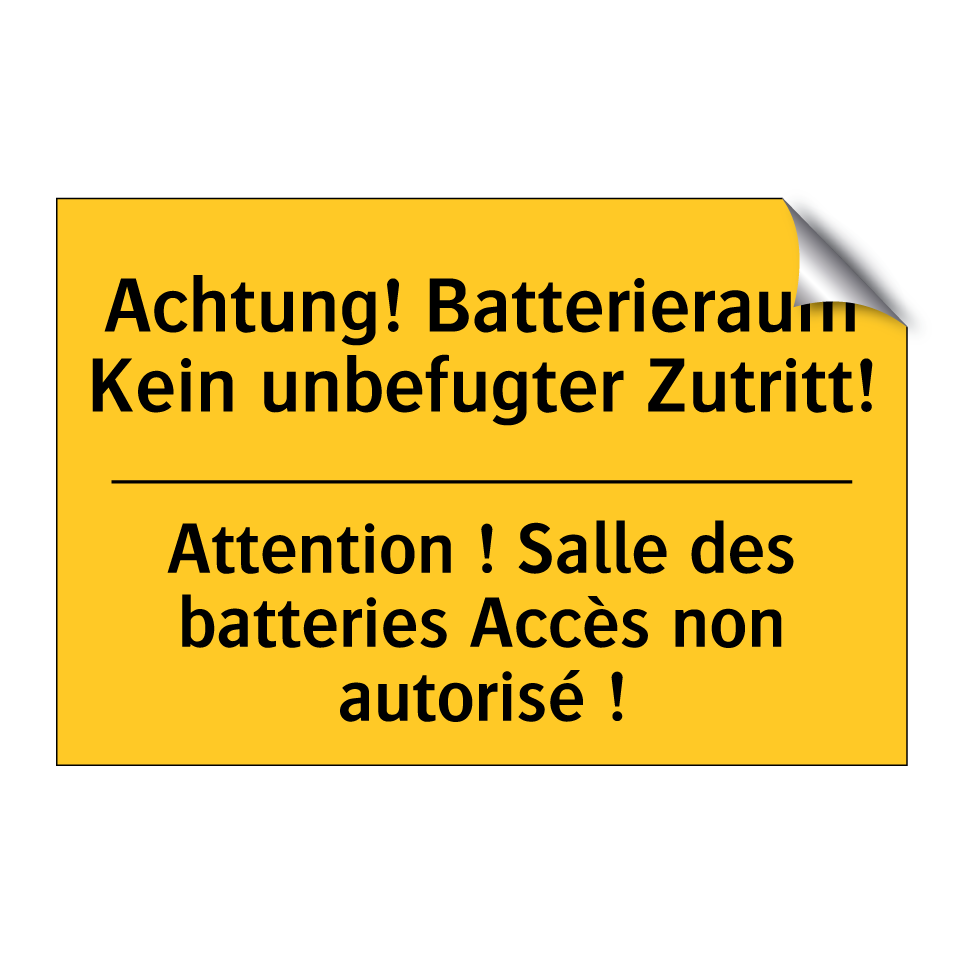 Achtung! Batterieraum Kein unbefugter /.../ - Attention ! Salle des batteries /.../