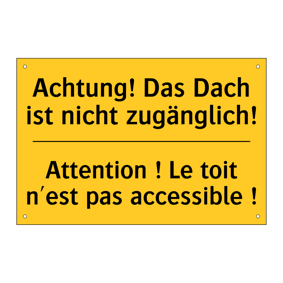 Achtung! Das Dach ist nicht zugänglich! /.../ - Attention ! Le toit n'est pas /.../