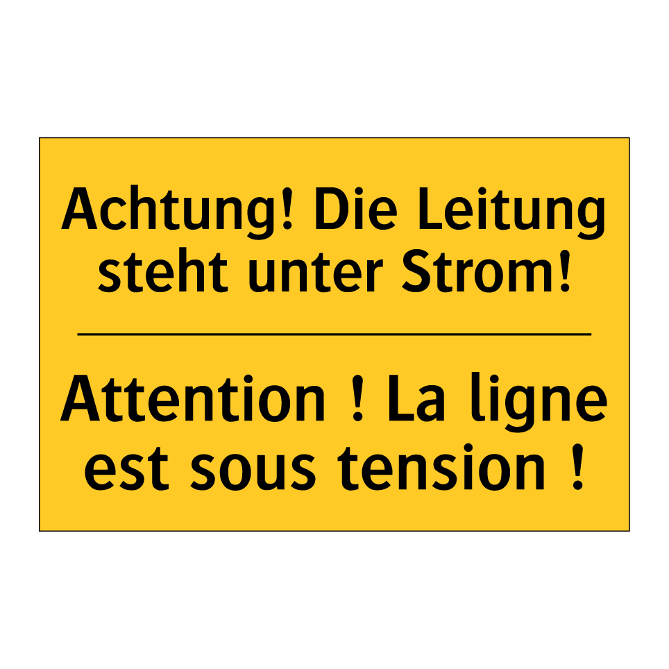 Achtung! Die Leitung steht unter /.../ - Attention ! La ligne est sous /.../