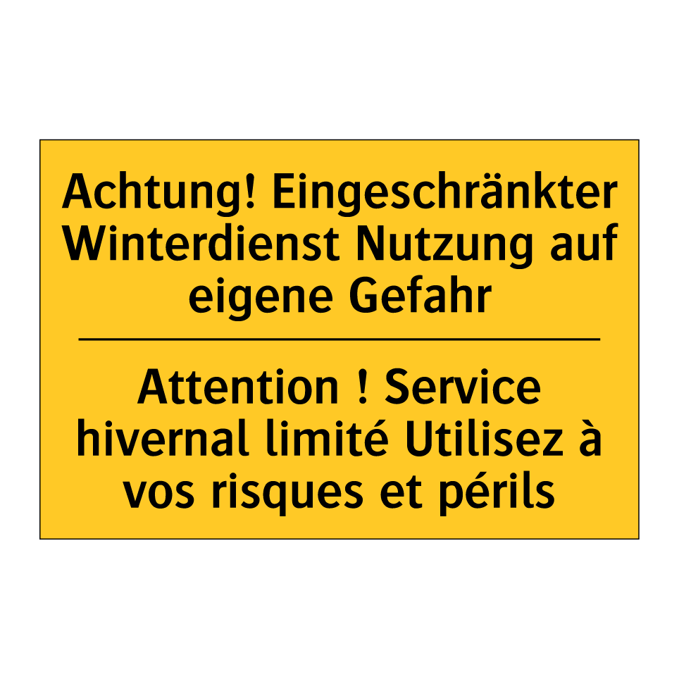 Achtung! Eingeschränkter Winterdienst /.../ - Attention ! Service hivernal limité /.../