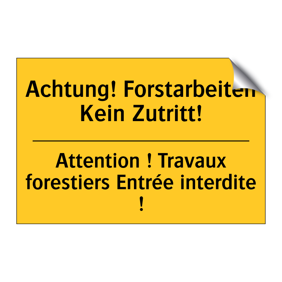 Achtung! Forstarbeiten Kein Zutritt! /.../ - Attention ! Travaux forestiers /.../