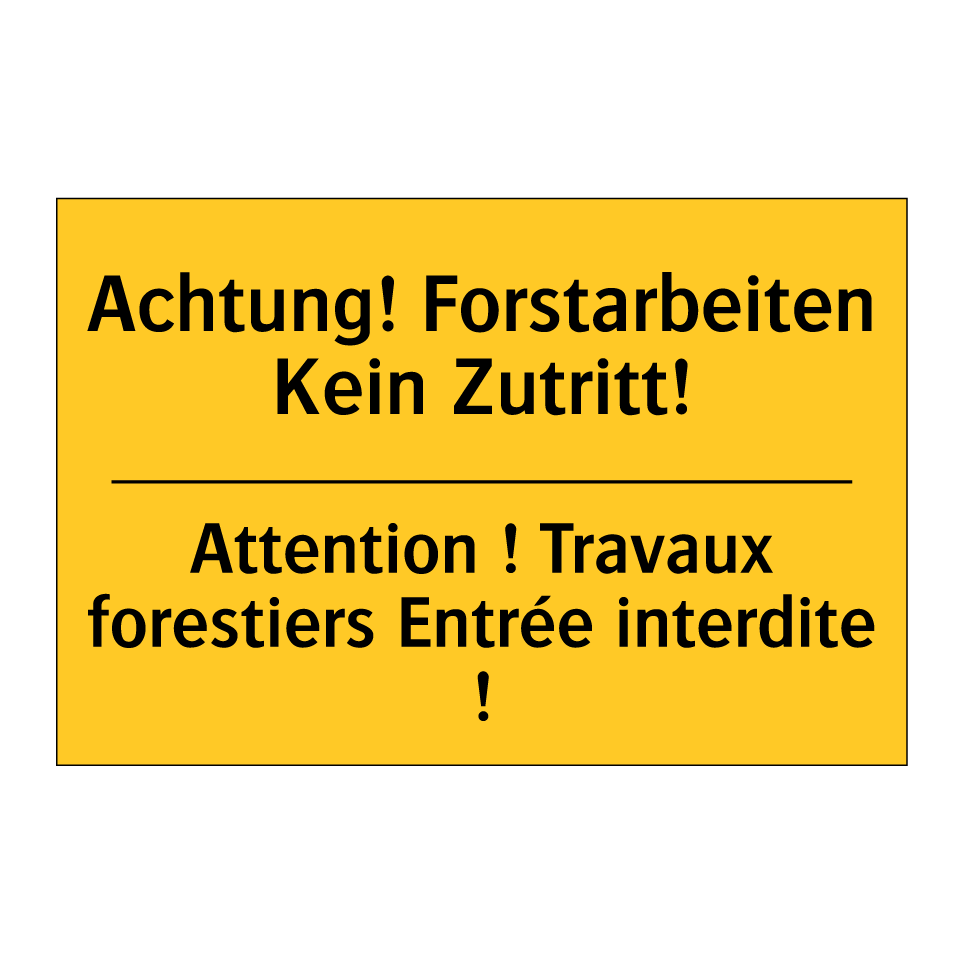 Achtung! Forstarbeiten Kein Zutritt! /.../ - Attention ! Travaux forestiers /.../