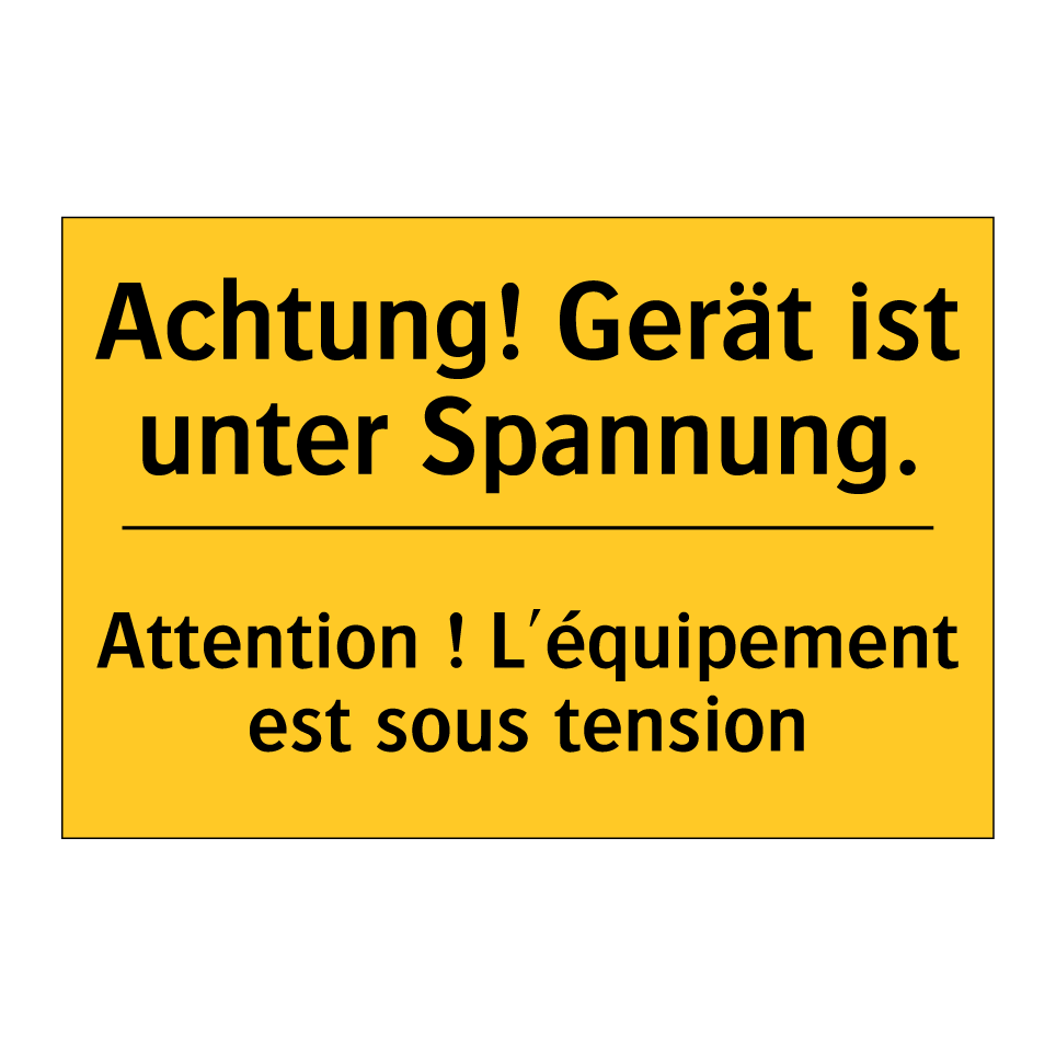 Achtung! Gerät ist unter Spannung. /.../ - Attention ! L'équipement est sous /.../