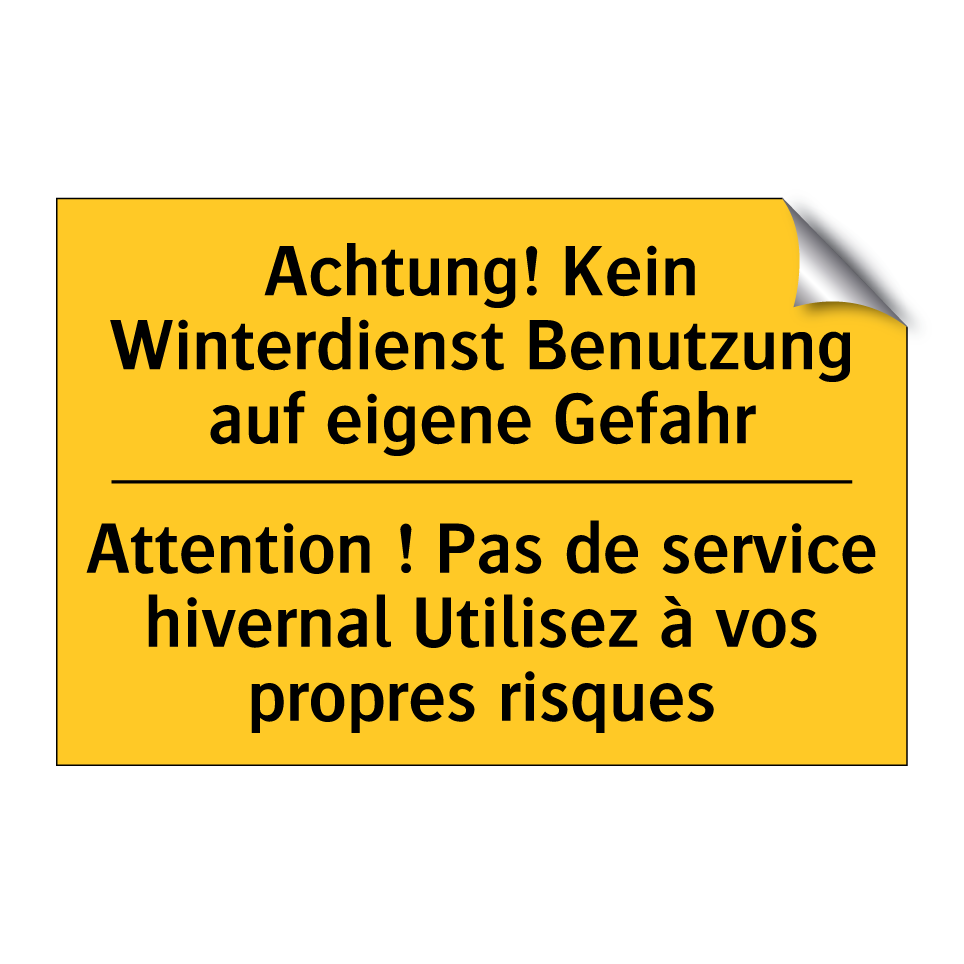 Achtung! Kein Winterdienst Benutzung /.../ - Attention ! Pas de service hivernal /.../