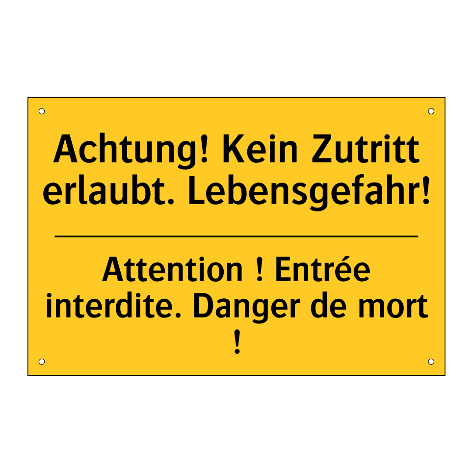Achtung! Kein Zutritt erlaubt. /.../ - Attention ! Entrée interdite. /.../