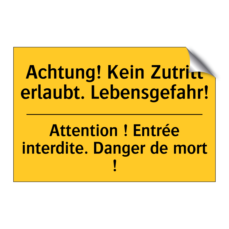 Achtung! Kein Zutritt erlaubt. /.../ - Attention ! Entrée interdite. /.../