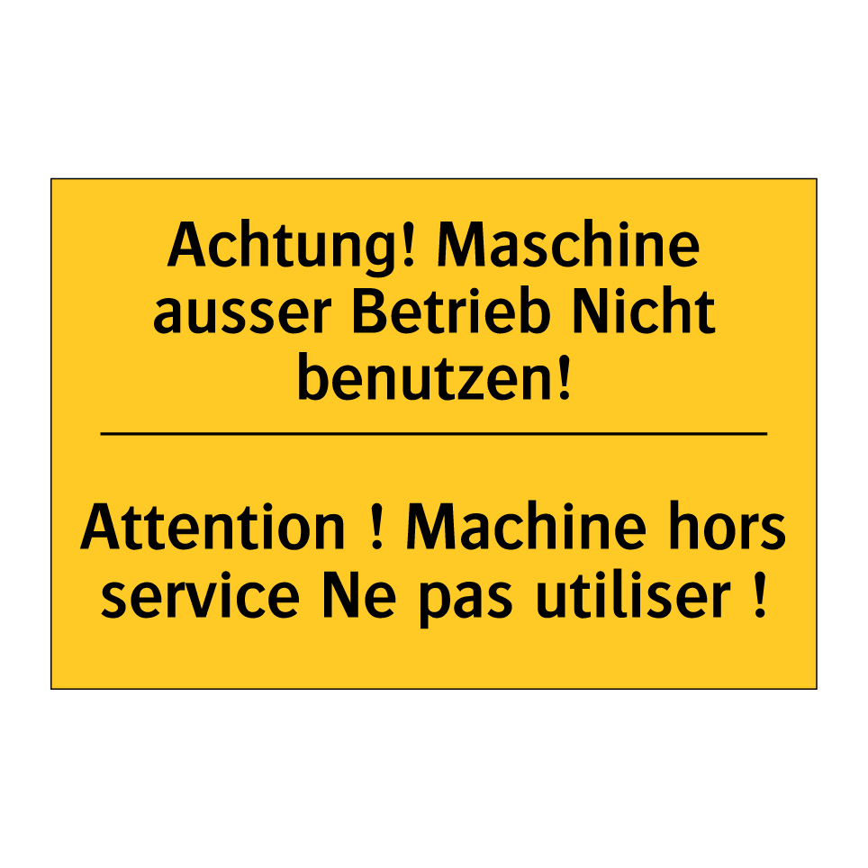 Achtung! Maschine ausser Betrieb /.../ - Attention ! Machine hors service /.../