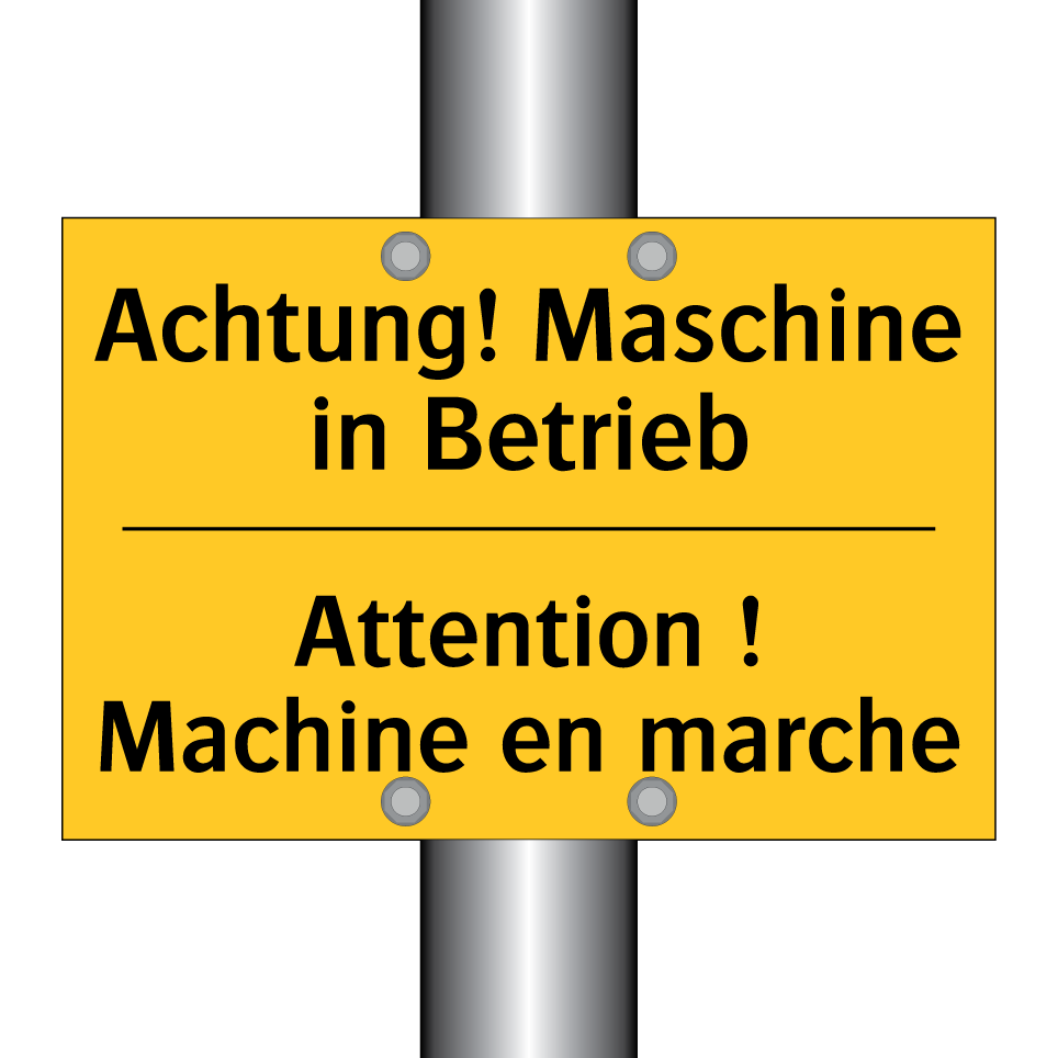 Achtung! Maschine in Betrieb - Attention ! Machine en marche
