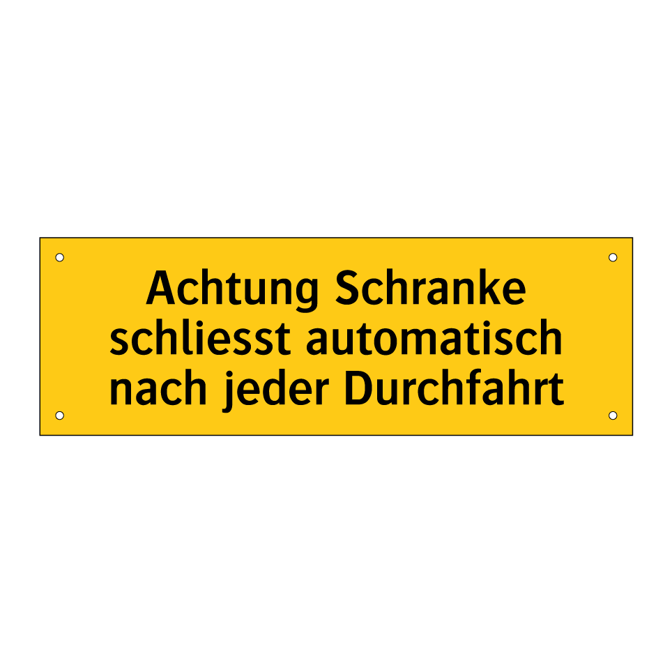 Achtung Schranke schliesst automatisch nach jeder Durchfahrt