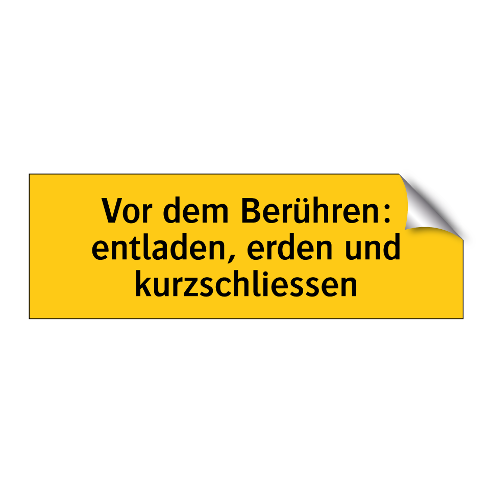 Vor dem Berühren: entladen, erden und kurzschliessen