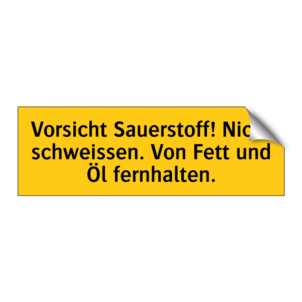 Vorsicht Sauerstoff! Nicht schweissen. Von Fett und Öl fernhalten.
