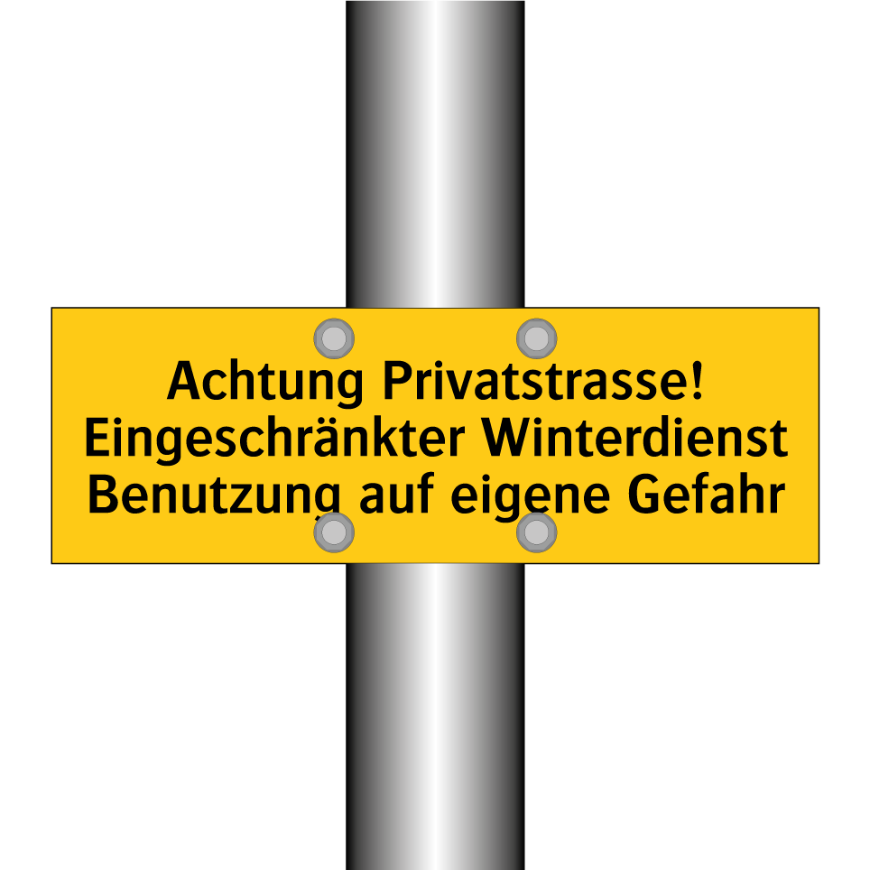 Achtung Privatstrasse! Eingeschränkter Winterdienst Benutzung auf eigene Gefahr