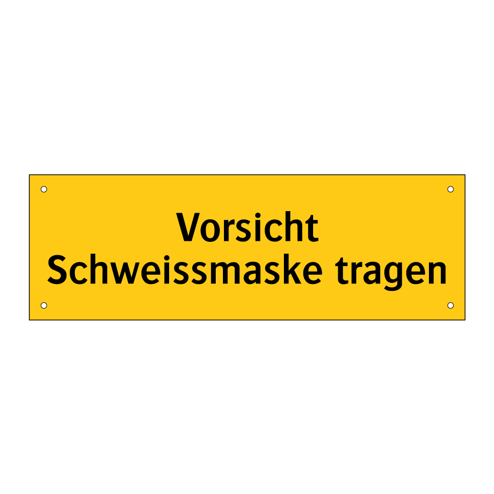 Vorsicht Schweissmaske tragen
