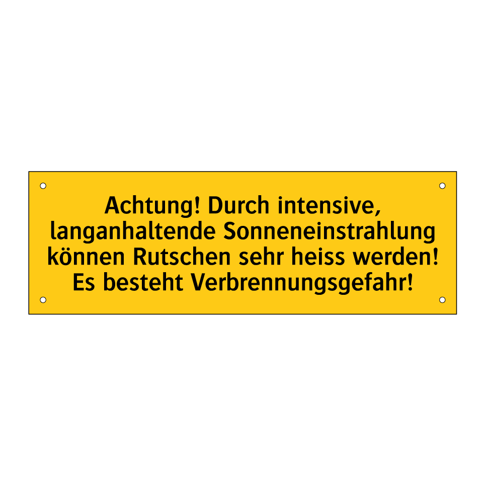 Achtung! Durch intensive, langanhaltende Sonneneinstrahlung können Rutschen sehr heiss werden! Es besteht Verbrennungsgefahr!