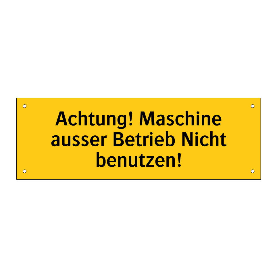 Achtung! Maschine ausser Betrieb Nicht benutzen!
