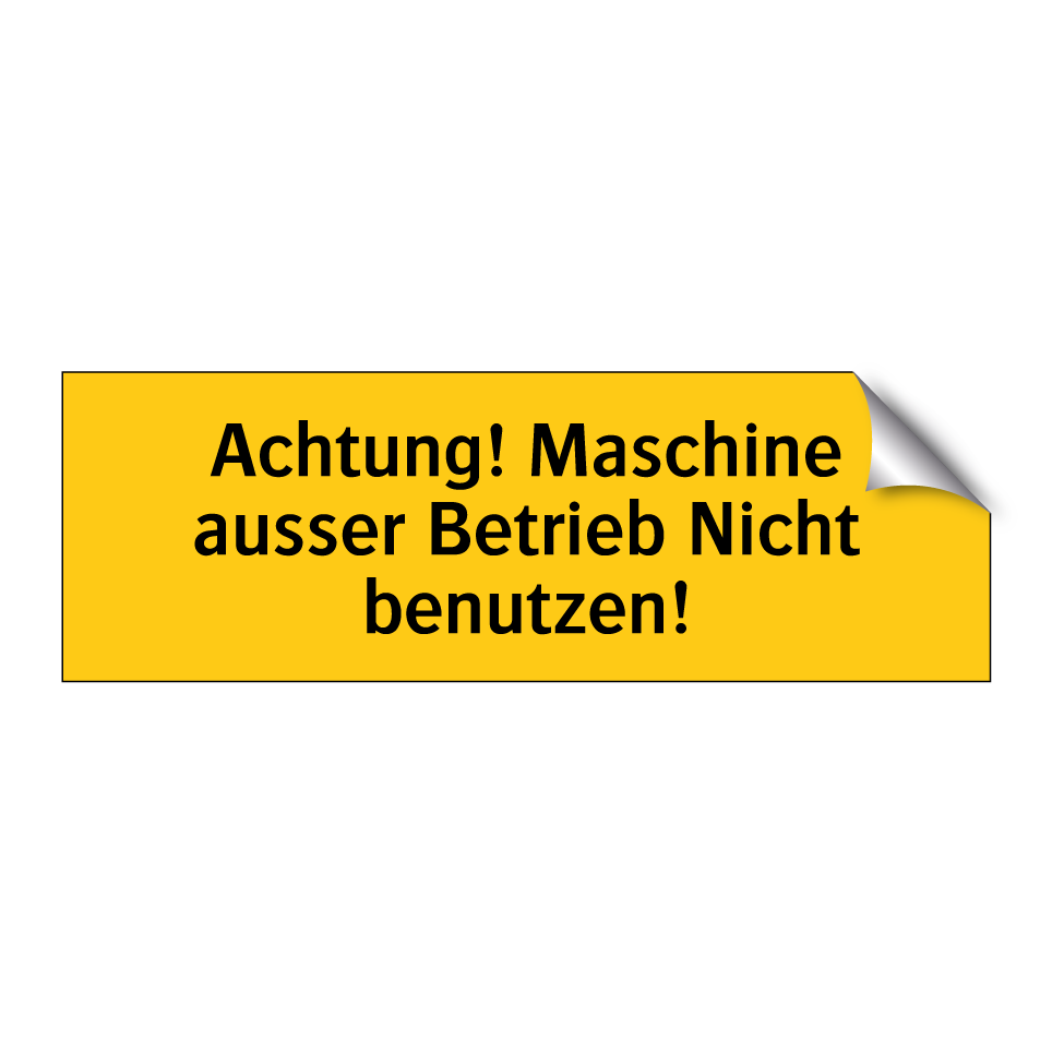 Achtung! Maschine ausser Betrieb Nicht benutzen!