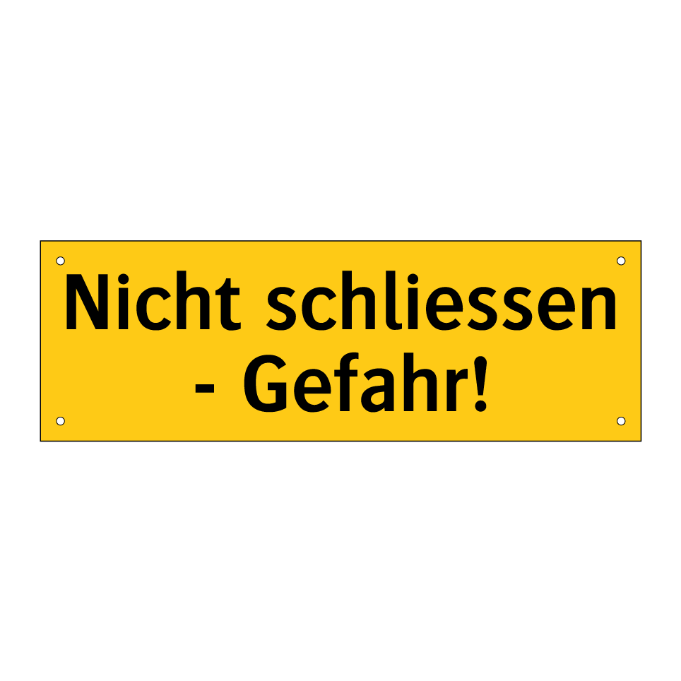 Nicht schliessen - Gefahr!