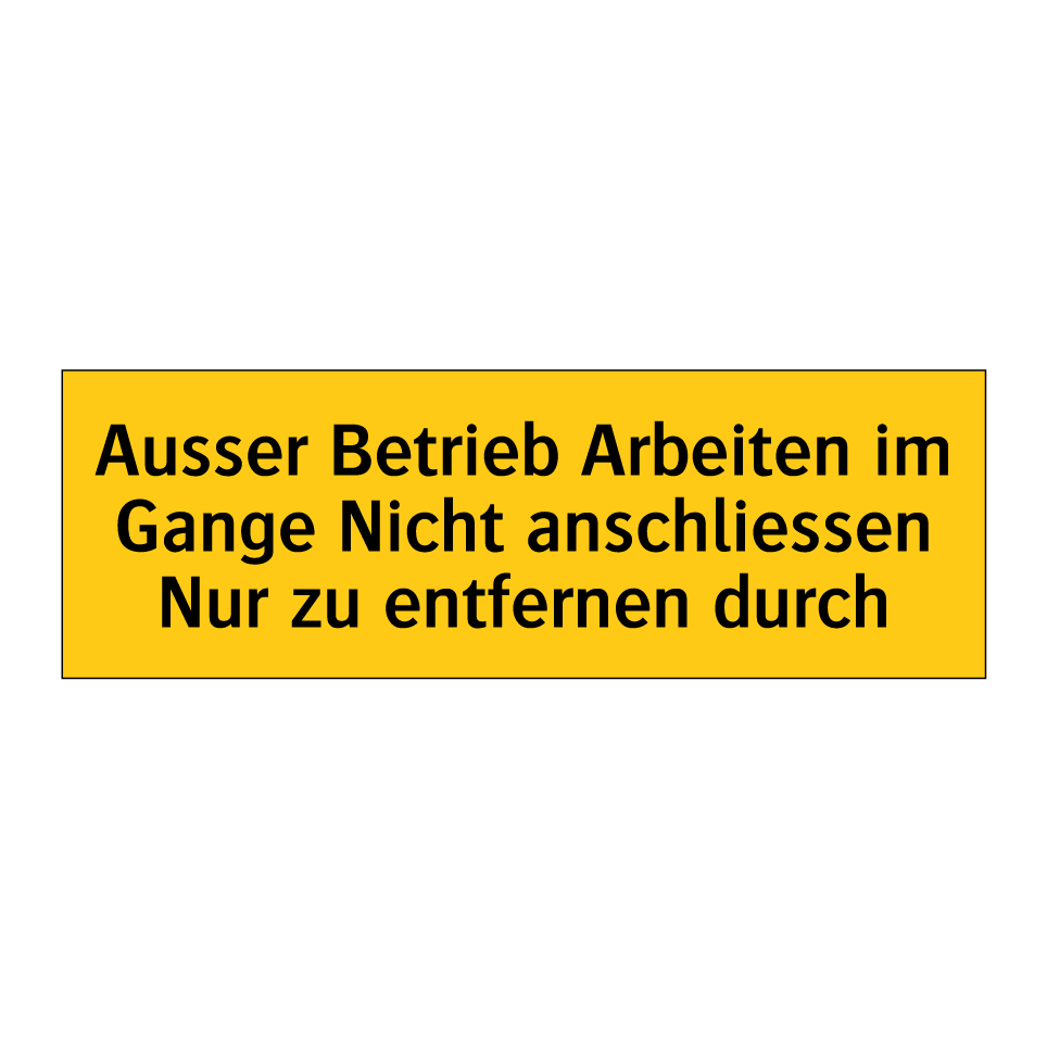 Ausser Betrieb Arbeiten im Gange Nicht anschliessen Nur zu entfernen durch