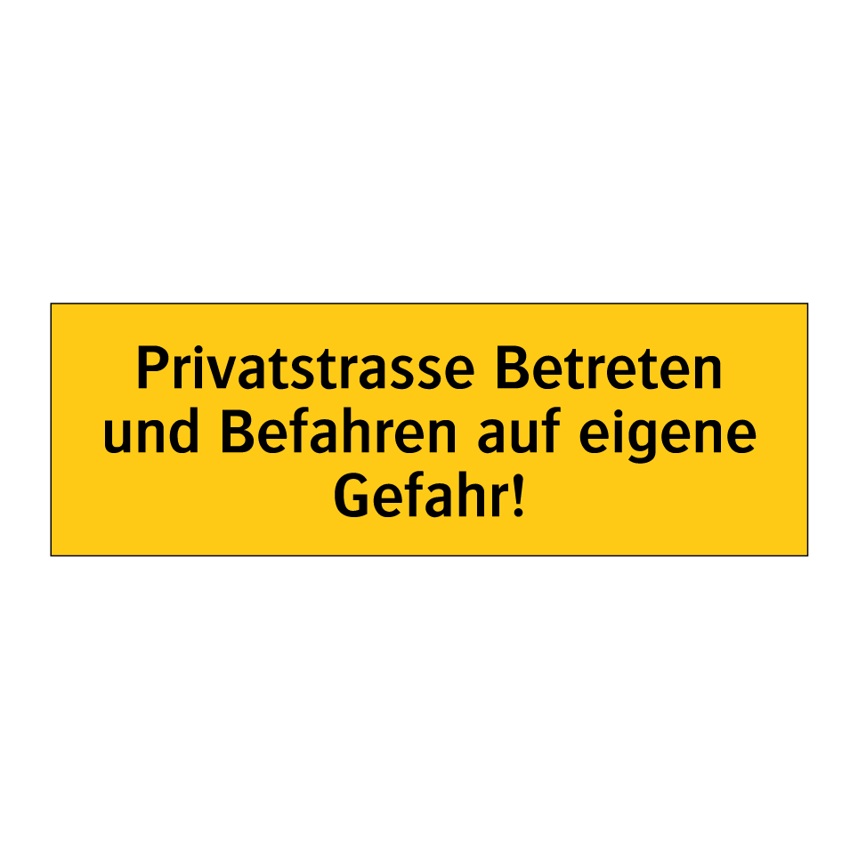 Privatstrasse Betreten und Befahren auf eigene Gefahr!