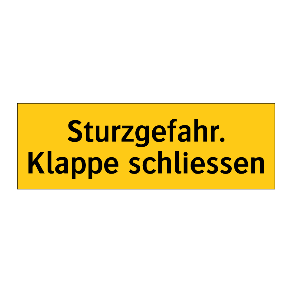 Sturzgefahr. Klappe schliessen