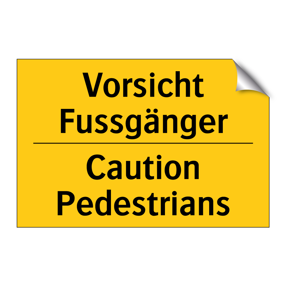 Vorsicht Fussgänger - Caution Pedestrians