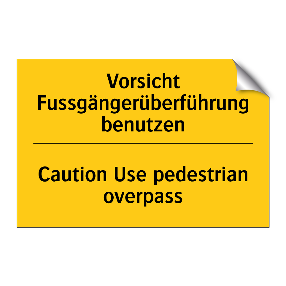 Vorsicht Fussgängerüberführung /.../ - Caution Use pedestrian overpass /.../