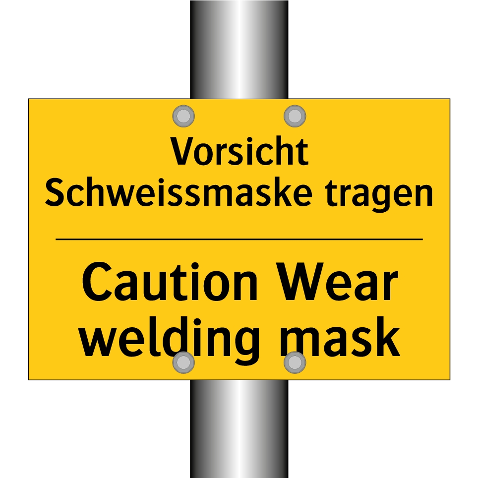 Vorsicht Schweissmaske tragen - Caution Wear welding mask