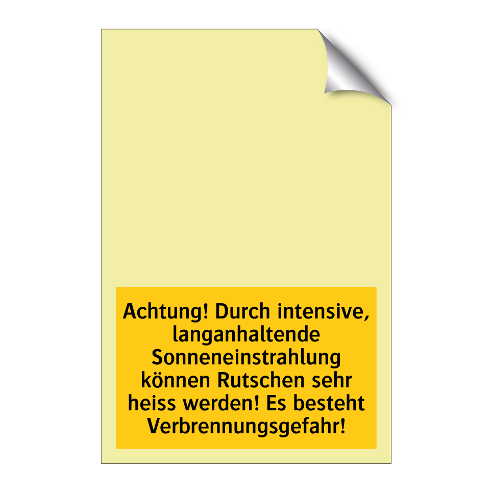Achtung! Durch intensive, langanhaltende Sonneneinstrahlung können Rutschen sehr heiss werden! Es besteht Verbrennungsgefahr!