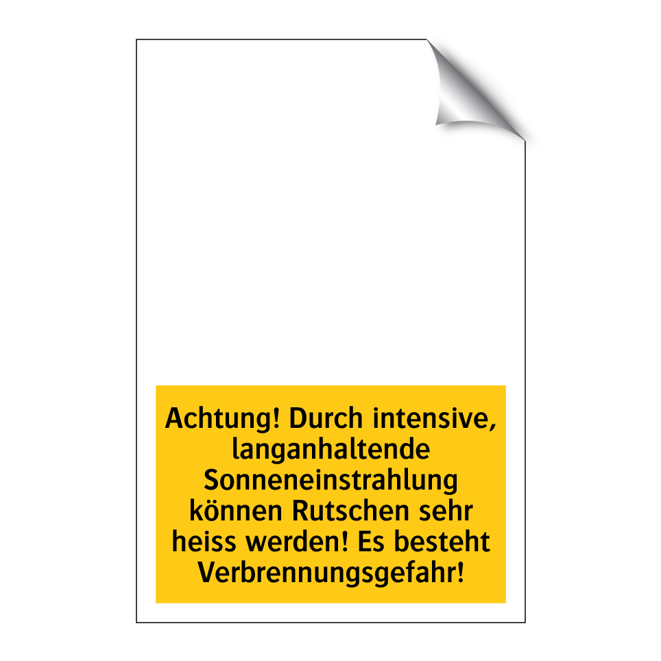 Achtung! Durch intensive, langanhaltende Sonneneinstrahlung können Rutschen sehr heiss werden! Es besteht Verbrennungsgefahr!