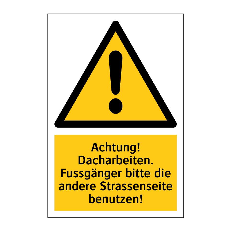 Achtung! Dacharbeiten. Fussgänger bitte die andere Strassenseite benutzen!