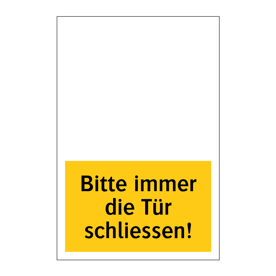 Bitte immer die Tür schliessen!