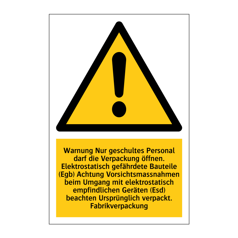 Warnung Nur geschultes Personal darf die Verpackung öffnen. Elektrostatisch gefährdete Bauteile (Egb) Achtung Vorsichtsmassnahmen beim Umgang mit elektrostatisch empfindlichen Geräten (Esd) beachten Ursprünglich verpackt. Fabrikverpackung