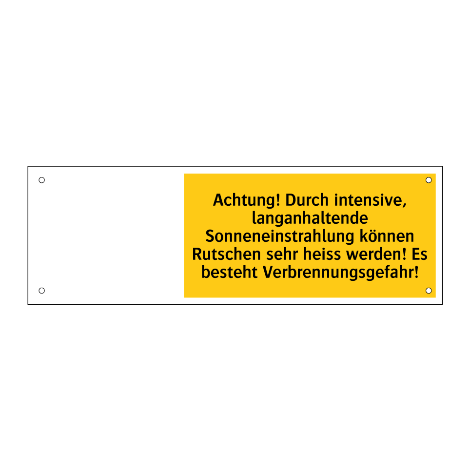 Achtung! Durch intensive, langanhaltende Sonneneinstrahlung können Rutschen sehr heiss werden! Es besteht Verbrennungsgefahr!