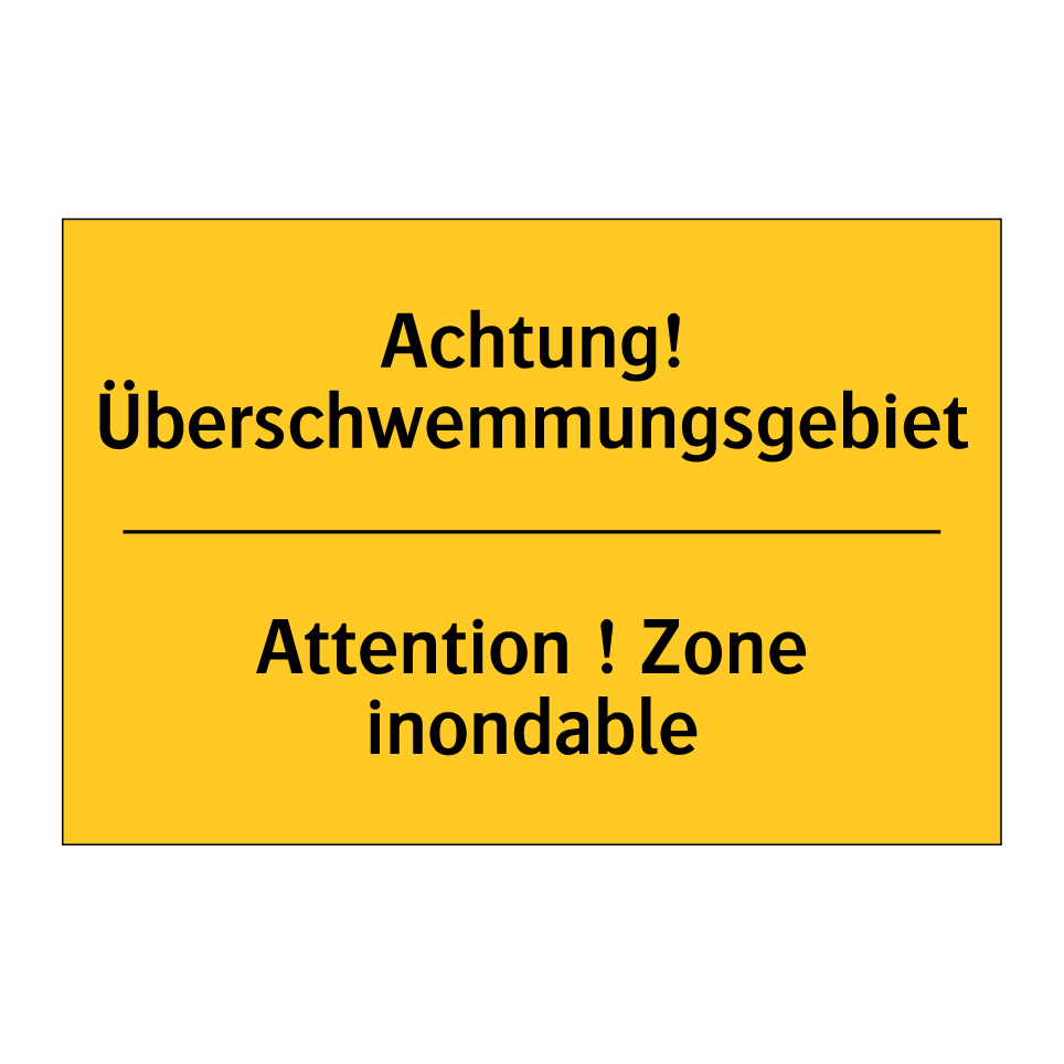 Achtung! Überschwemmungsgebiet - Attention ! Zone inondable