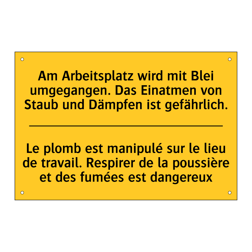 Am Arbeitsplatz wird mit Blei /.../ - Le plomb est manipulé sur le lieu /.../