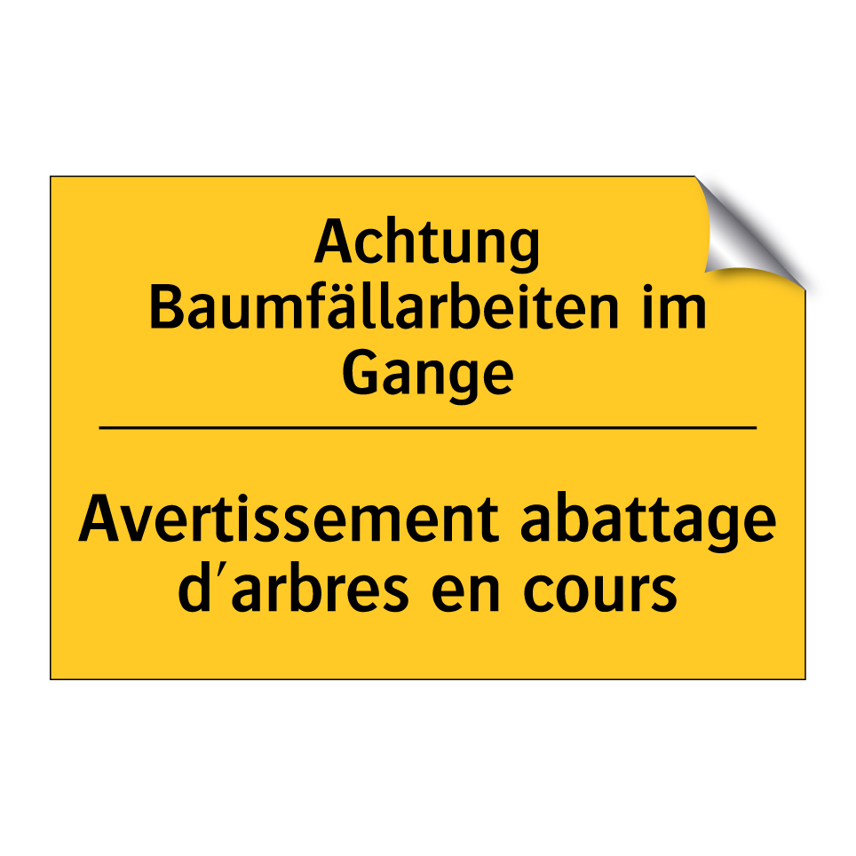 Achtung Baumfällarbeiten im Gange /.../ - Avertissement abattage d'arbres /.../