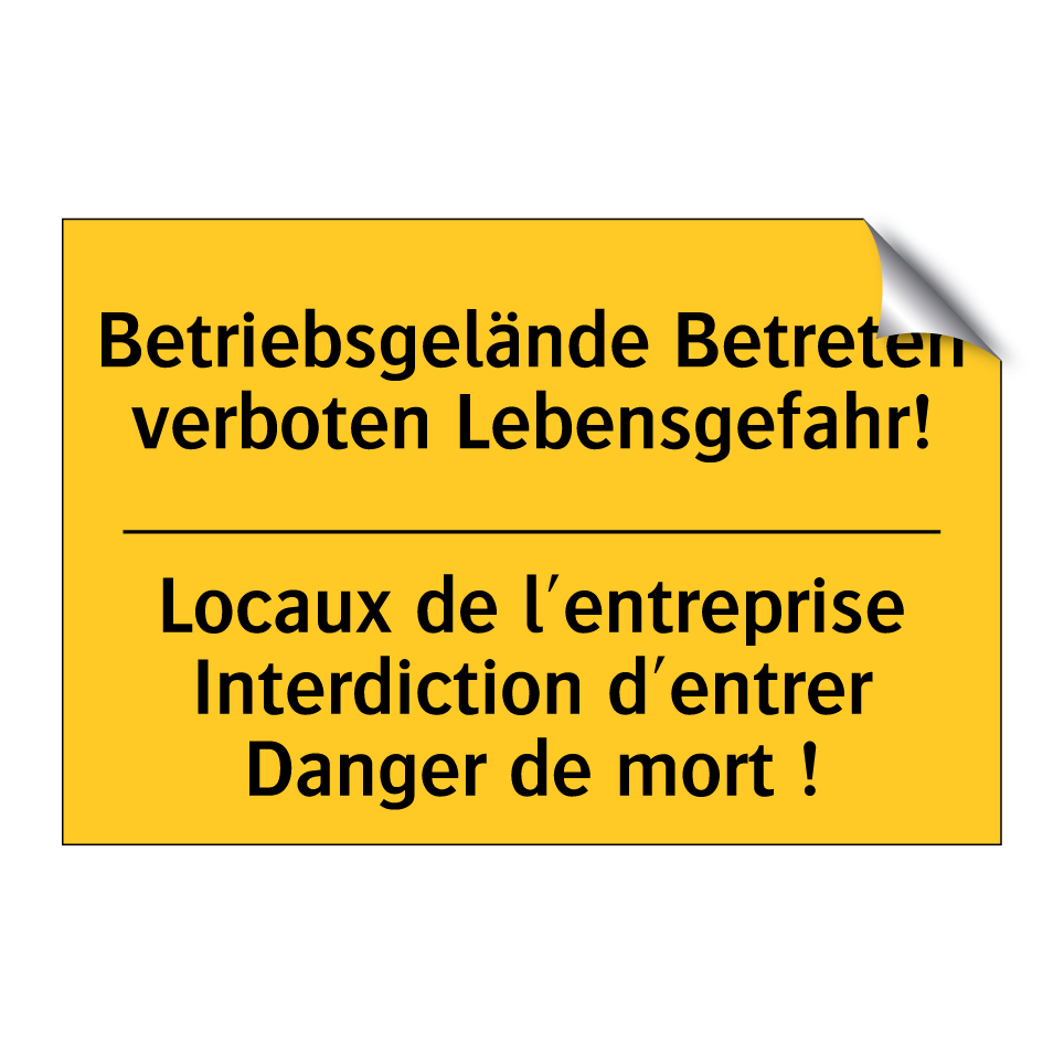 Betriebsgelände Betreten verboten /.../ - Locaux de l'entreprise Interdiction /.../