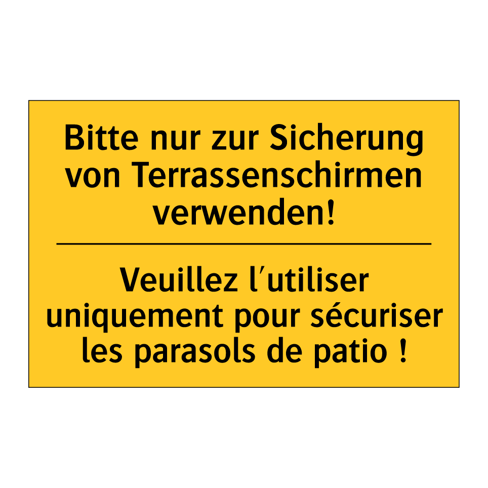 Bitte nur zur Sicherung von Terrassenschirmen /.../ - Veuillez l'utiliser uniquement /.../