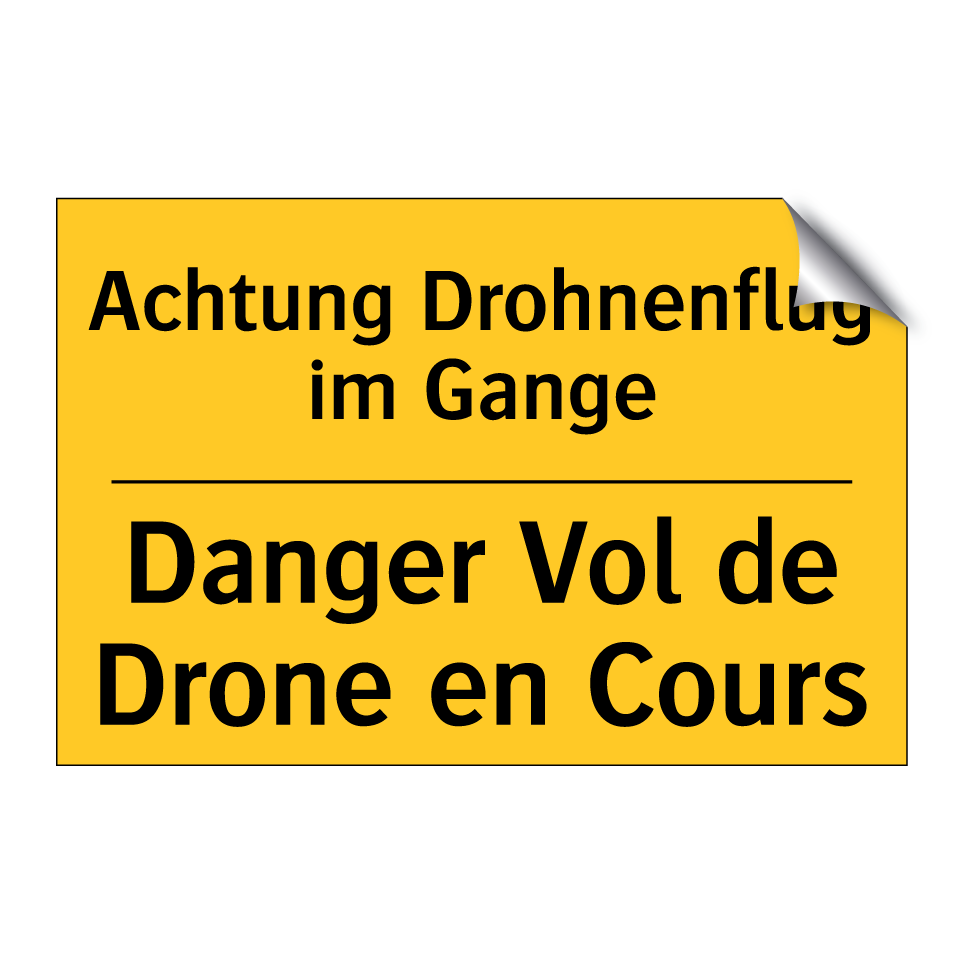 Achtung Drohnenflug im Gange - Danger Vol de Drone en Cours