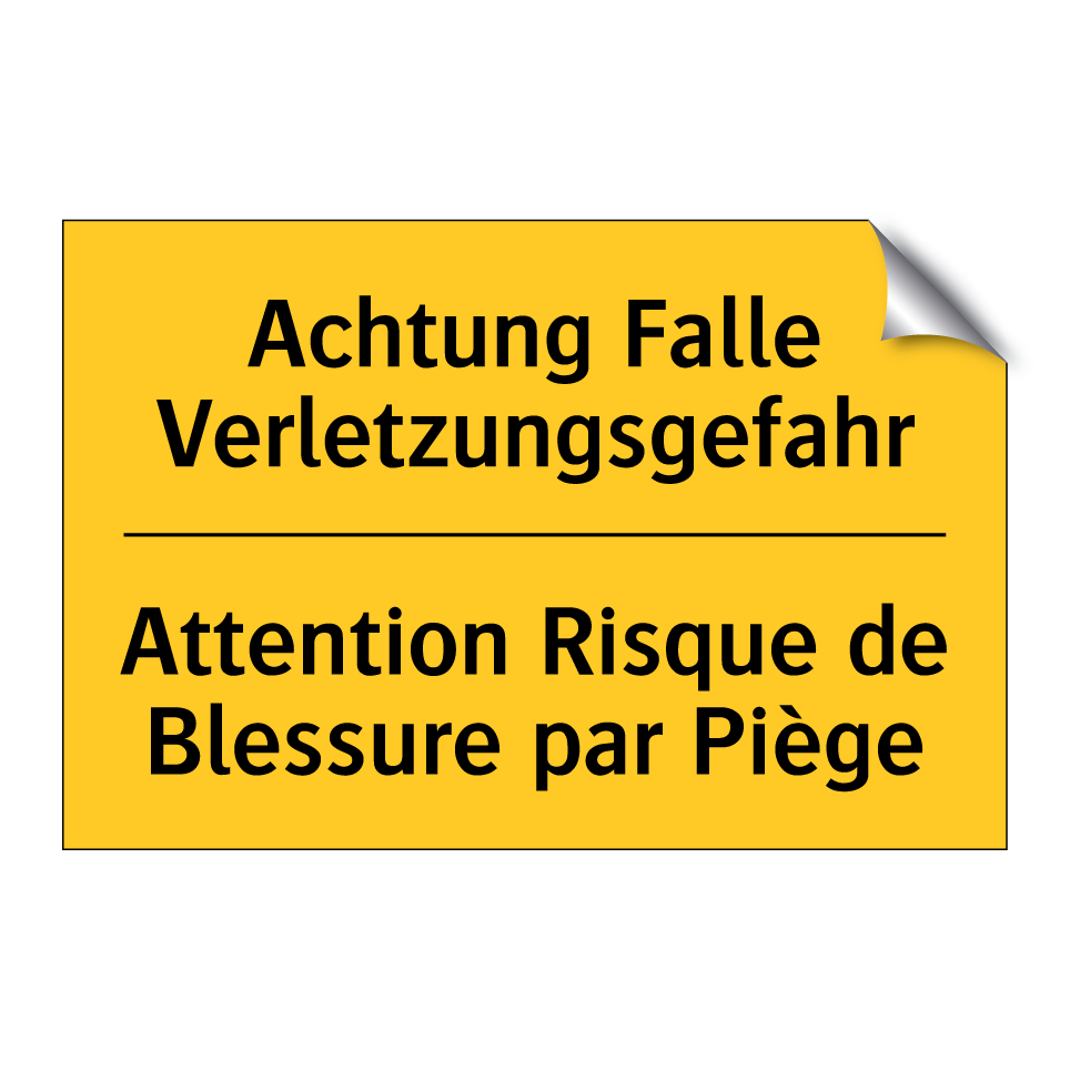 Achtung Falle Verletzungsgefahr /.../ - Attention Risque de Blessure par /.../